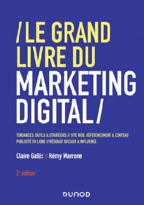 Le Grand Livre du Marketing digital Le Grand Livre du Marketing digital