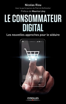 Le consommateur digital : les nouvelles approches pour le séduire Le consommateur digital