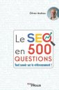 Le SEO en 500 questions : Tout savoir sur le référencement!
