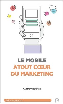 Le mobile : atout coeur du marketing Le mobile : atout coeur du marketing